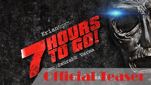 7 hours to go official trailer